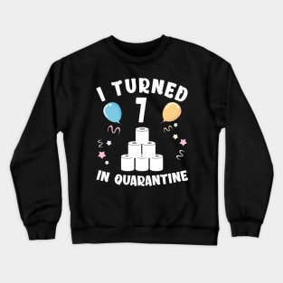 I Turned 7 In Quarantine Crewneck Sweatshirt